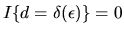 $I\{d = \delta(\epsilon)\}=0$