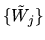 $\{\tilde W_j\}$