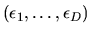 $(\epsilon_1,\ldots,\epsilon_D)$