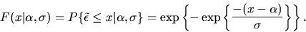 \begin{displaymath}F(x\vert\alpha,\sigma) = P\{\tilde\epsilon \le x\vert\alpha,\...
...ft\{ - \exp\left\{ {-(x-\alpha) \over \sigma}\right\}\right\}.
\end{displaymath}