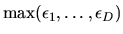 $\max(\epsilon_1,\ldots,\epsilon_D)$