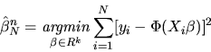 \begin{displaymath}\hat\beta^n_N = \mathop{\it argmin}_{\beta \in R^k} \sum_{i=1}^N [y_i -
\Phi(X_i\beta)]^2
\end{displaymath}