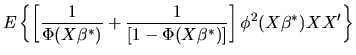 $\displaystyle E\left\{ \left[ { 1\over \Phi(X\beta^*)} + { 1 \over
[1-\Phi(X\beta^*)]}\right] \phi^2(X\beta^*) XX' \right\}$