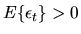 $E\{\epsilon_t\} > 0$