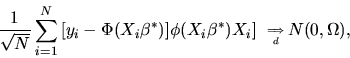 \begin{displaymath}{1 \over \sqrt{N}} \sum_{i=1}^N \left[y_i -
\Phi(X_i\beta^*)]...
...) X_i\right]
\phantom{,}_{\Longrightarrow \atop d} N(0,\Omega),\end{displaymath}