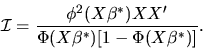 \begin{displaymath}{\cal I}= { \phi^2(X\beta^*) XX' \over
\Phi(X\beta^*)[1-\Phi(X\beta^*)]}.
\end{displaymath}