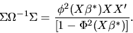 \begin{displaymath}\Sigma \Omega^{-1} \Sigma = {\phi^2(X\beta^*) X X' \over
[1-\Phi^2(X\beta^*)] }.
\end{displaymath}