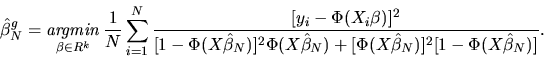 \begin{displaymath}\hat\beta_N^g= \mathop{\it argmin}_{\beta \in R^k} {1 \over N...
...at\beta_N) +
[\Phi(X\hat\beta_N)]^2 [1-\Phi(X\hat\beta_N)]}.
\end{displaymath}