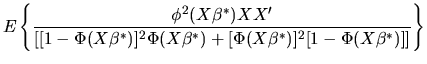 $\displaystyle E\left\{ { \phi^2(X\beta^*) X X' \over
\left[ [1-\Phi(X\beta^*)]^2 \Phi(X\beta^*) + [\Phi(X\beta^*)]^2
[1-\Phi(X\beta^*)] \right]} \right\}$