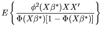 $\displaystyle E\left\{ { \phi^2(X\beta^*) X X' \over \Phi(X\beta^*) [1 -
\Phi(X\beta^*)] } \right\}$