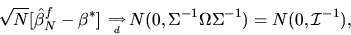 \begin{displaymath}\sqrt{N}[\hat\beta^f_N - \beta^*]\phantom{,}_{\Longrightarrow...
...p d} N(0,\Sigma^{-1} \Omega \Sigma^{-1}) = N(0,{\cal I}^{-1}),
\end{displaymath}