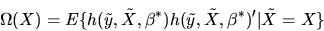 \begin{displaymath}\Omega(X) = E\{h(\tilde y,\tilde X,\beta^*)h(\tilde y,\tilde
X,\beta^*)'\vert\tilde X=X\}
\end{displaymath}