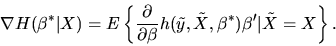 \begin{displaymath}\nabla H(\beta^*\vert X) = E\left\{ {\partial \over \partial ...
...a} h(\tilde y,\tilde X,\beta^*)
\beta'\vert\tilde X=X\right\}.
\end{displaymath}