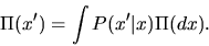 \begin{displaymath}\Pi(x') = \int P(x'\vert x)\Pi(dx).
\end{displaymath}