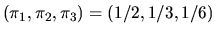$(\pi_1,\pi_2,\pi_3)=(1/2,1/3,1/6)$