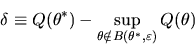 \begin{displaymath}\delta \equiv Q(\theta^*) - \sup_{\theta \notin B(\theta
^{*},\varepsilon )}Q(\theta
)
\end{displaymath}