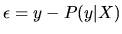 $\epsilon=y-P(y\vert X)$