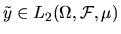 $\tilde y \in L_2(\Omega,{\cal F},\mu)$