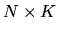 $N \times K$