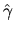 $\hat\gamma$