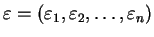 $\varepsilon =(\varepsilon
_1,\varepsilon_2,\ldots,\varepsilon_n)$