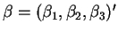 $\beta =(\beta _{1},\beta _{2},
\beta_{3})^{\prime }$