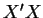 $X^{\prime }X$