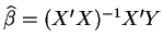 $\widehat{\beta }=(X^{\prime }X)^{-1}X^{\prime }Y$