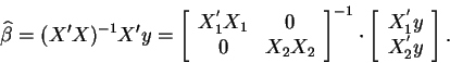 \begin{displaymath}\widehat{\beta }=(X^{\prime }X)^{-1}X^{\prime }y=\left[
\beg...
..._{1}^{^{\prime }}y \\
X_{2}^{^{\prime }}y
\end{array}\right].
\end{displaymath}