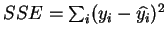 $SSE=\sum_{i}(y_{i}-\widehat{y_{i}})^{2}$
