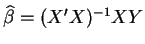 $\widehat{\beta }=(X^{\prime }X)^{-1}XY$