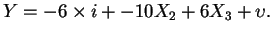 $Y=-6\times
i+-10X_{2}+6X_{3}+\upsilon .$