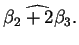 $\widehat{\beta _{2}+2\beta _{3}}.$