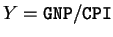 $Y=\hbox{\tt GNP}/\hbox{\tt CPI}$