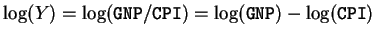$\log(Y)= \log(\hbox{\tt GNP}/\hbox{\tt CPI})= \log(\hbox{\tt GNP}) -
\log(\hbox{\tt CPI})$