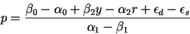 \begin{displaymath}p = {\beta_0- \alpha_0 + \beta_2 y - \alpha_2 r + \epsilon_d -
\epsilon_s \over \alpha_1 - \beta_1}
\end{displaymath}