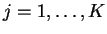 $%
j=1,\ldots,K$