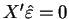 $X^{\prime }\hat{\varepsilon}=0$