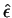$\hat{\epsilon}$