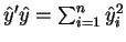 $\hat{y}^{\prime }%
\hat{y}=\sum_{i=1}^n\hat{y}_i^2$
