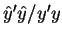 $\hat{y}^{\prime }\hat{y}/y^{\prime }y$