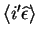 $\left\langle i^{\prime }\widehat{%
\epsilon }\right\rangle $