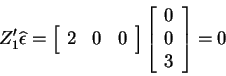\begin{displaymath}Z_{1}^{\prime }\widehat{\epsilon }=\left[
\begin{array}{lll}...
... \left[
\begin{array}{c}
0 \\
0 \\
3
\end{array}\right] =0
\end{displaymath}