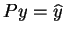 $Py=\widehat{y}$