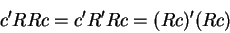 \begin{displaymath}c^{\prime }RRc=c^{\prime }R^{\prime }Rc=(Rc)^{\prime }(Rc)
\end{displaymath}
