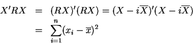 \begin{eqnarray*}X^{\prime }RX &=&(RX)^{\prime }(RX)=(X-i\overline{X})^{\prime }(X-i\overline{%
X}) \\
&=&\sum_{i=1}^n(x_i-\overline{x})^2
\end{eqnarray*}