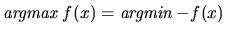 $\mathop{\it argmax}f(x) = \mathop{\it argmin}-f(x)$