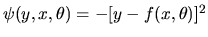 $\psi(y,x,\theta)=-[y-f(x,\theta)]^2$