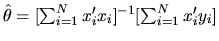 $\hat\theta =
[\sum_{i=1}^N x_i' x_i]^{-1} [\sum_{i=1}^N x_i' y_i]$
