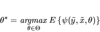 \begin{displaymath}\theta^* = \mathop{\it argmax}_{\theta \in \Theta} E\left\{ \psi(\tilde y,\tilde
x,\theta)\right\}
\end{displaymath}